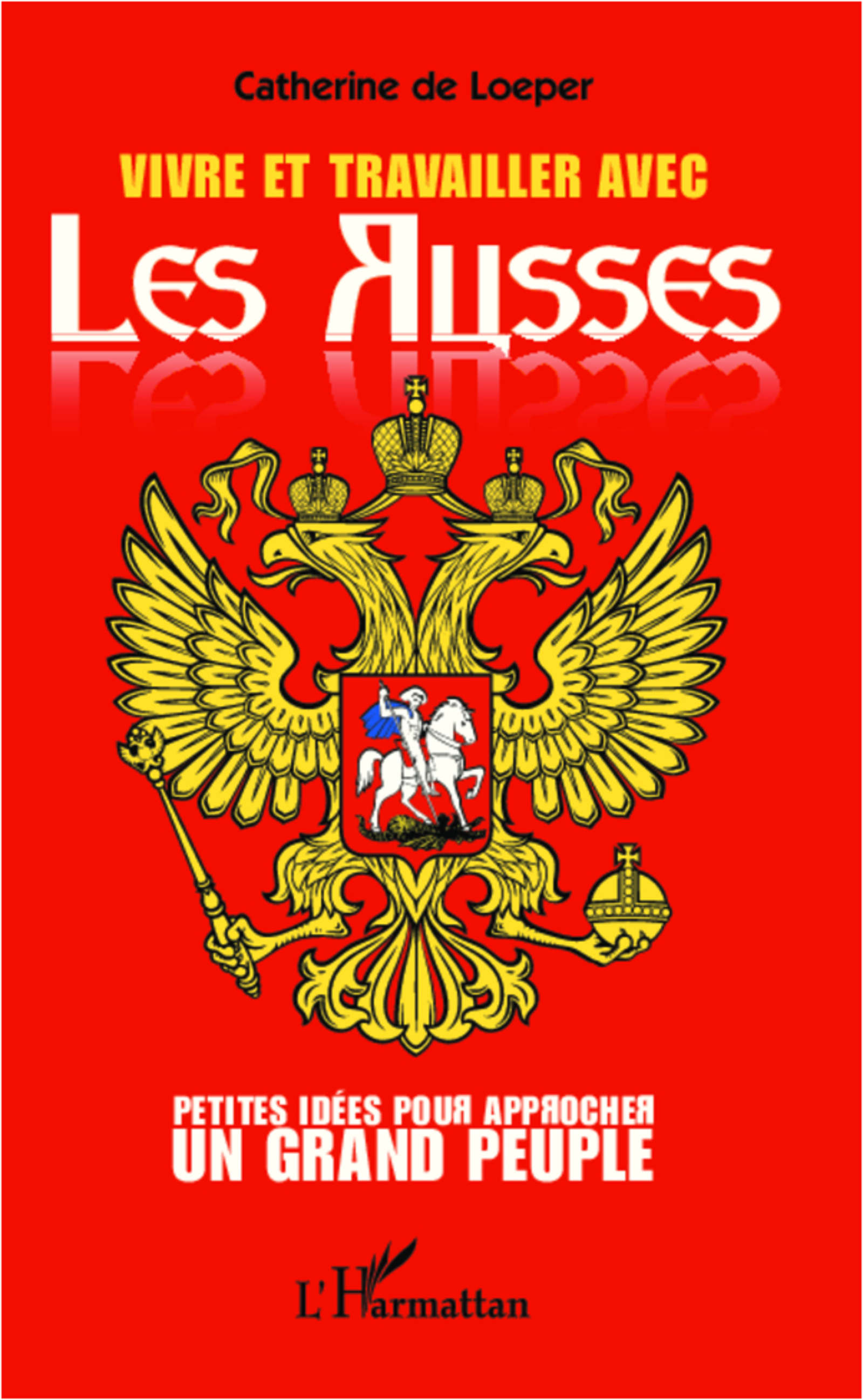RC Couverture. L|Harmattan . Vivre et travailler avec les Russes. Petites idées pour approcher un grand peuple. 2012-09-01